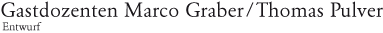 Gastdozenten Marco Graber / Thomas Pulver