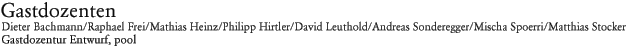 Gastdozentur Dieter Bachmann / Raphael Frei / Mathias Heinz / Philipp Hirtler / David Leuthold / Andreas Sonderegger / Mischa Spoerri / Matthias Stocker