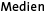 Medien
